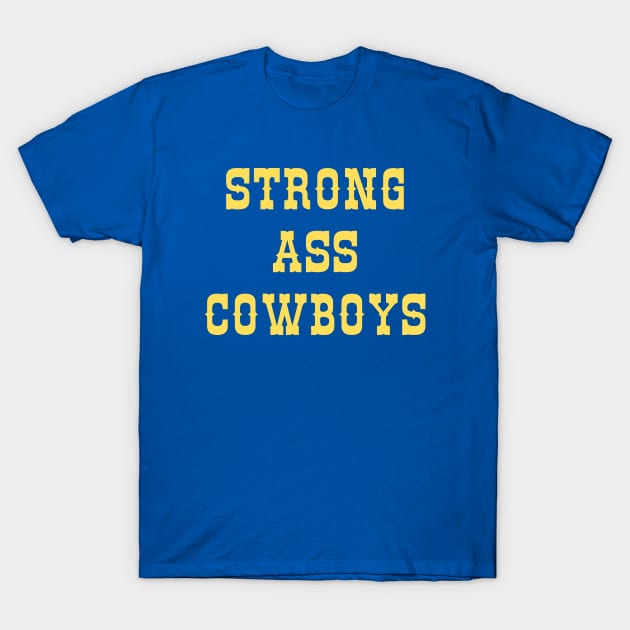 Strong Ass Cowboys T-Shirt by One Team One Podcast